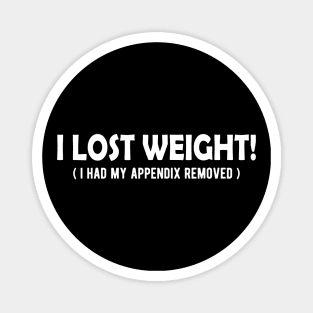 Appendectomy - I lost weight? I had appendix removed Magnet